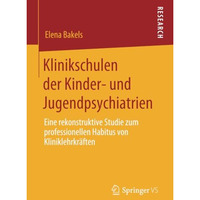 Klinikschulen der Kinder- und Jugendpsychiatrien: Eine rekonstruktive Studie zum [Paperback]