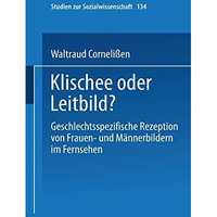 Klischee oder Leitbild?: Geschlechtsspezifische Rezeption von Frauen- und M?nner [Paperback]