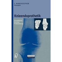 Knieendoprothetik: Komplikation - Revision - Probleml?sung [Hardcover]