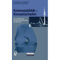 Knieinstabilit?t und Knorpelschaden: Das instabile Knie und der Knorpelschaden d [Paperback]