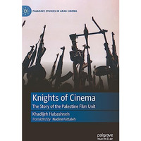 Knights of Cinema: The Story of the Palestine Film Unit [Hardcover]