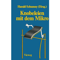 Knobeleien mit dem Mikro: 8 Aufgaben, gel?st mit 15 verschiedenen Computern in 5 [Paperback]