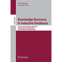 Knowledge Discovery in Inductive Databases: 5th International Workshop, KDID 200 [Paperback]