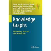 Knowledge Graphs: Methodology, Tools and Selected Use Cases [Paperback]