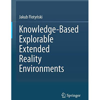 Knowledge-Based Explorable Extended Reality Environments [Hardcover]