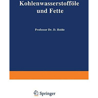 Kohlenwasserstoff?le und Fette: sowie die ihnen chemisch und technisch nahestehe [Paperback]