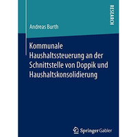 Kommunale Haushaltssteuerung an der Schnittstelle von Doppik und Haushaltskonsol [Hardcover]