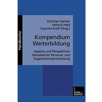 Kompendium Weiterbildung: Aspekte und Perspektiven betrieblicher Personal- und O [Paperback]