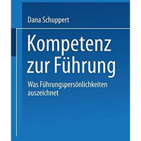 Kompetenz zur F?hrung: Was F?hrungspers?nlichkeiten auszeichnet [Paperback]