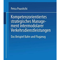 Kompetenzorientiertes strategisches Management intermodaler Verkehrsdienstleistu [Paperback]