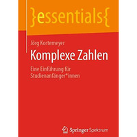 Komplexe Zahlen: Eine Einf?hrung f?r Studienanf?nger*innen [Paperback]