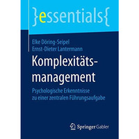 Komplexit?tsmanagement: Psychologische Erkenntnisse zu einer zentralen F?hrungsa [Paperback]