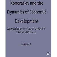 Kondratiev and the Dynamics of Economic Development: Long Cycles and Industrial  [Hardcover]