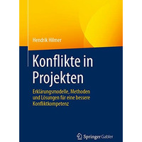 Konflikte in Projekten: Erkl?rungsmodelle, Methoden und L?sungen f?r eine besser [Paperback]