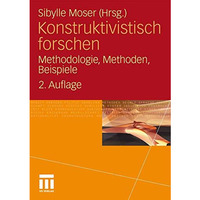 Konstruktivistisch forschen: Methodologie, Methoden, Beispiele [Paperback]