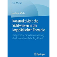 Konstruktivistische Sichtweisen in der logop?dischen Therapie: Zielgerichtete Pa [Paperback]