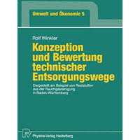 Konzeption und Bewertung technischer Entsorgungswege: Dargestellt am Beispiel vo [Paperback]