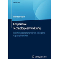 Kooperative Technologieentwicklung: Eine Mehrebenenanalyse von Absorptive Capaci [Paperback]