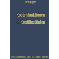 Kostenfunktionen in Kreditinstituten: Eine Analyse der empirischen Kostenuntersu [Paperback]