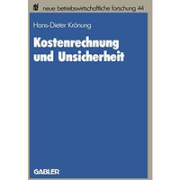 Kostenrechnung und Unsicherheit: Ein entscheidungstheoretischer Beitrag zu einer [Paperback]