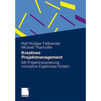 Kreatives Projektmanagement: Mit Projektinszenierung innovative Ergebnisse f?rde [Paperback]