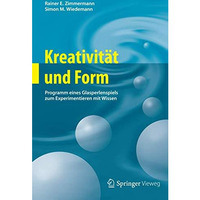 Kreativit?t und Form: Programm eines Glasperlenspiels zum Experimentieren mit Wi [Hardcover]