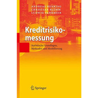 Kreditrisikomessung: Statistische Grundlagen, Methoden und Modellierung [Hardcover]