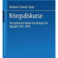 Kriegsdiskurse: Die politische Kultur des Krieges im Wandel 19911999 [Paperback]