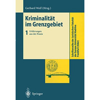 Kriminalit?t im Grenzgebiet: Band 1: Erfahrungen aus der Praxis [Paperback]