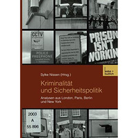 Kriminalit?t und Sicherheitspolitik: Analysen aus London, Paris, Berlin und New  [Paperback]