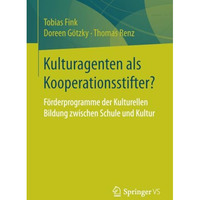 Kulturagenten als Kooperationsstifter?: F?rderprogramme der Kulturellen Bildung  [Paperback]