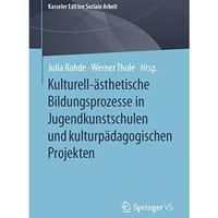 Kulturell-?sthetische Bildungsprozesse in Jugendkunstschulen und kulturp?dagogis [Paperback]