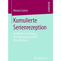 Kumulierte Serienrezeption: Ein Modell zur Erkl?rung des Rezeptionsph?nomens Bin [Paperback]