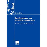 Kundenbindung von Haushaltsstromkunden: Ermittlung zentraler Determinanten [Paperback]