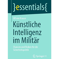 K?nstliche Intelligenz im Milit?r: Chancen und Risiken f?r die Sicherheitspoliti [Paperback]