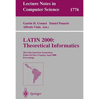 LATIN 2000: Theoretical Informatics: 4th Latin American Symposium, Punta del Est [Paperback]