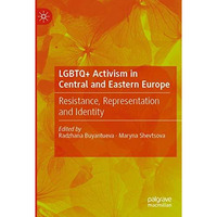 LGBTQ+ Activism in Central and Eastern Europe: Resistance, Representation and Id [Paperback]