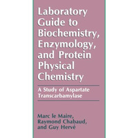 Laboratory Guide to Biochemistry, Enzymology, and Protein Physical Chemistry: A  [Paperback]