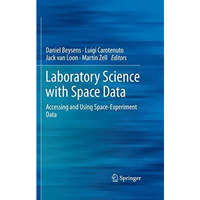 Laboratory Science with Space Data: Accessing and Using Space-Experiment Data [Paperback]