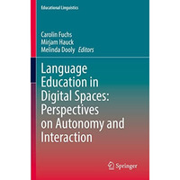 Language Education in Digital Spaces: Perspectives on Autonomy and Interaction [Paperback]