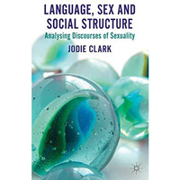 Language, Sex and Social Structure: Analysing Discourses of Sexuality [Paperback]