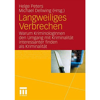 Langweiliges Verbrechen: Warum KriminologInnen den Umgang mit Kriminalit?t inter [Paperback]