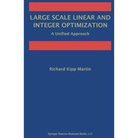 Large Scale Linear and Integer Optimization: A Unified Approach [Paperback]