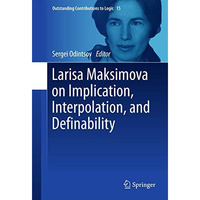 Larisa Maksimova on Implication, Interpolation, and Definability [Hardcover]