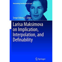 Larisa Maksimova on Implication, Interpolation, and Definability [Paperback]