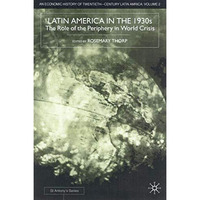 Latin America in the 1930s: The Role of the Periphery in World Crisis [Hardcover]