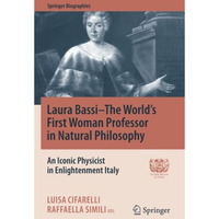 Laura BassiThe World's First Woman Professor in Natural Philosophy: An Iconic P [Paperback]