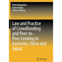 Law and Practice of Crowdfunding and Peer-to-Peer Lending in Australia, China an [Paperback]