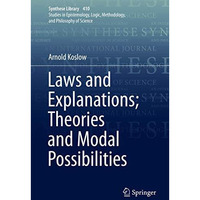 Laws and Explanations; Theories and Modal Possibilities [Hardcover]