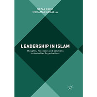 Leadership in Islam: Thoughts, Processes and Solutions in Australian Organizatio [Paperback]